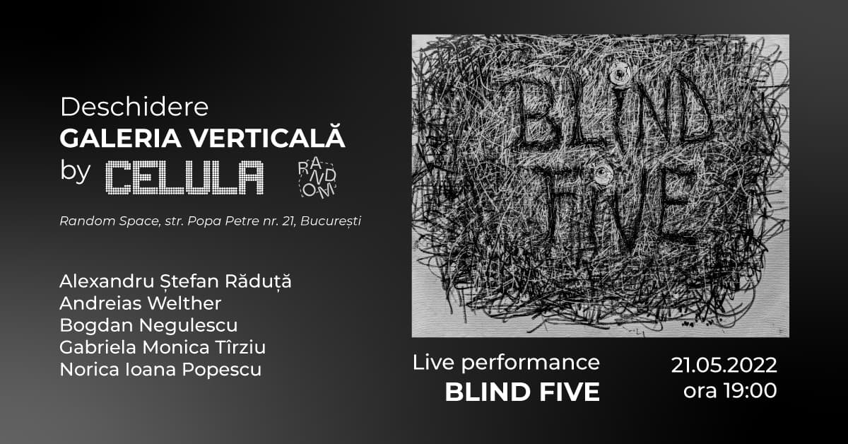 Live Performance BLIND FIVE I Deschidere Galeria Verticală