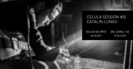 Celula Session #5/ Catalin Lungu